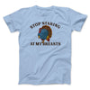 Stop Staring At My Breasts Funny Thanksgiving Men/Unisex T-Shirt Light Blue | Funny Shirt from Famous In Real Life