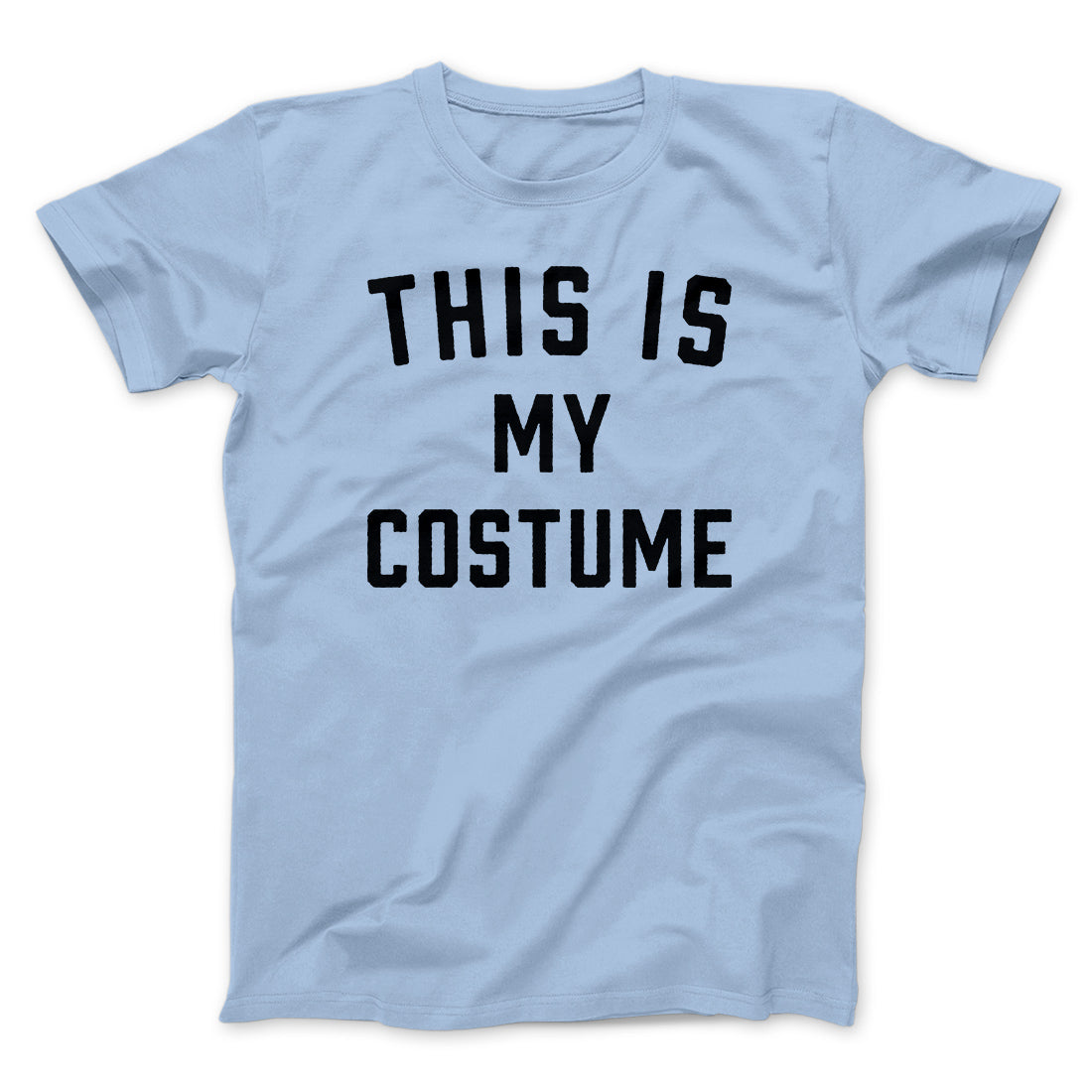 This Is My Costume Men/Unisex T-Shirt | Funny Shirt from Famous In Real Life
