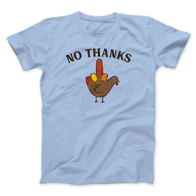 No Thanks Men/Unisex T-Shirt Baby Blue | Funny Shirt from Famous In Real Life
