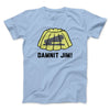Damnit Jim! Men/Unisex T-Shirt Baby Blue | Funny Shirt from Famous In Real Life