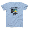 Spring Break 2020 Men/Unisex T-Shirt Light Blue | Funny Shirt from Famous In Real Life