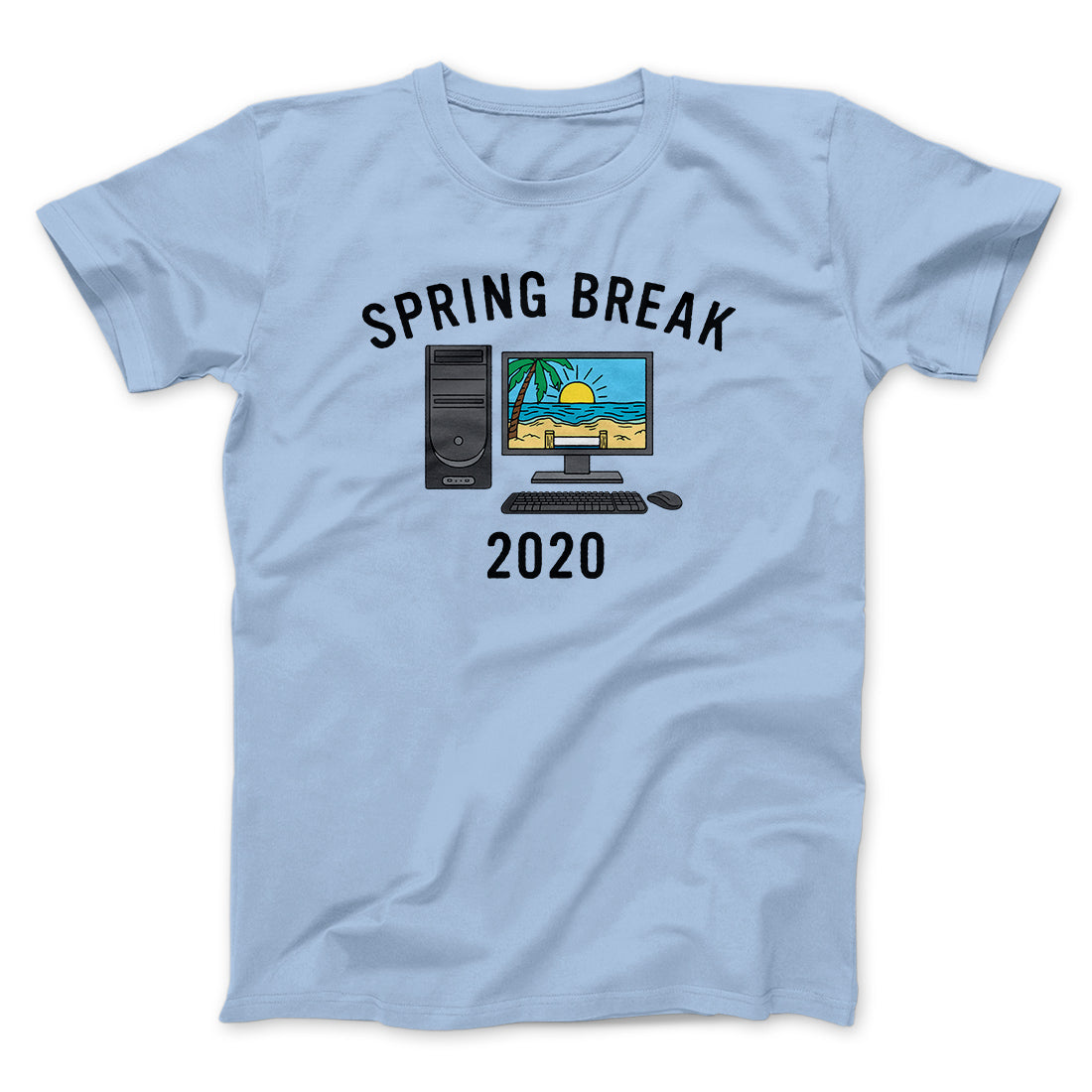 Spring Break 2020 Men/Unisex T-Shirt | Funny Shirt from Famous In Real Life