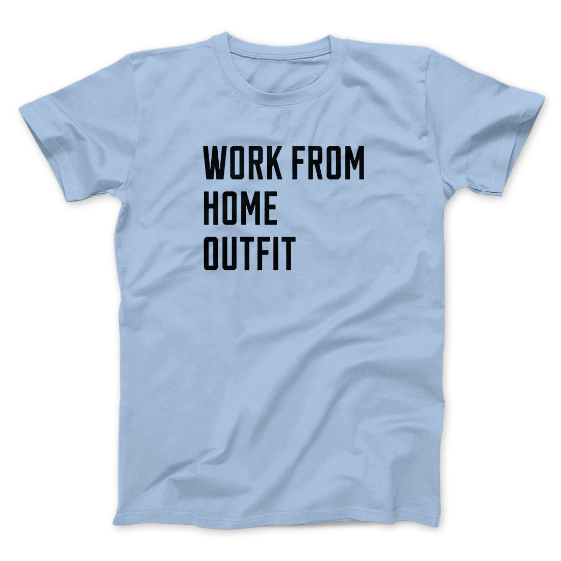 Work From Home Outfit Men/Unisex T-Shirt | Funny Shirt from Famous In Real Life