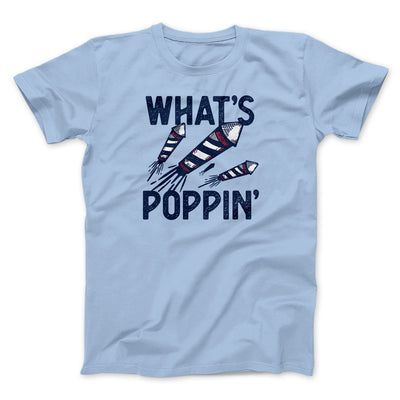 What's Poppin' Men/Unisex T-Shirt Baby Blue | Funny Shirt from Famous In Real Life