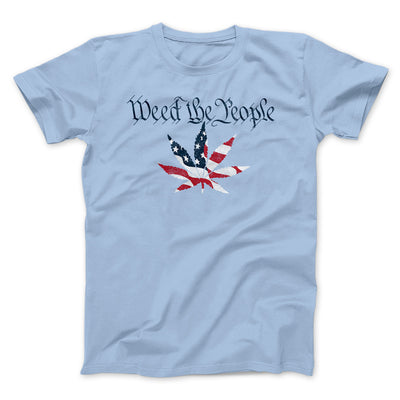 Weed The People Men/Unisex T-Shirt Baby Blue | Funny Shirt from Famous In Real Life