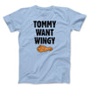 Tommy Want Wingy Men/Unisex T-Shirt Baby Blue | Funny Shirt from Famous In Real Life