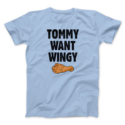 Tommy Want Wingy Funny Movie Men/Unisex T-Shirt Baby Blue | Funny Shirt from Famous In Real Life