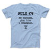 Rule 76 - No Excuses Funny Movie Men/Unisex T-Shirt Baby Blue | Funny Shirt from Famous In Real Life