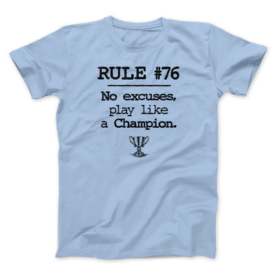 Rule 76 - No Excuses Funny Movie Men/Unisex T-Shirt Baby Blue | Funny Shirt from Famous In Real Life
