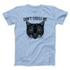 Don't Cross Me Men/Unisex T-Shirt Heather Ice Blue | Funny Shirt from Famous In Real Life