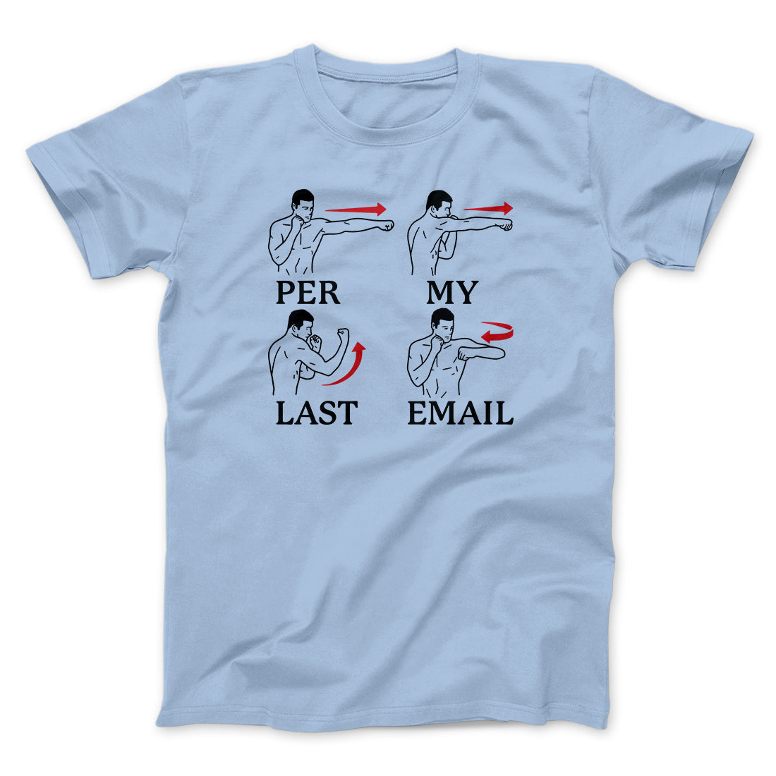 Per My Last Email Funny Men/Unisex T-Shirt | Funny Shirt from Famous In Real Life