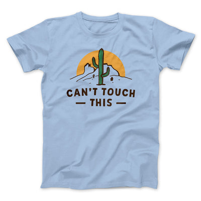 Can't Touch This Funny Men/Unisex T-Shirt Light Blue | Funny Shirt from Famous In Real Life