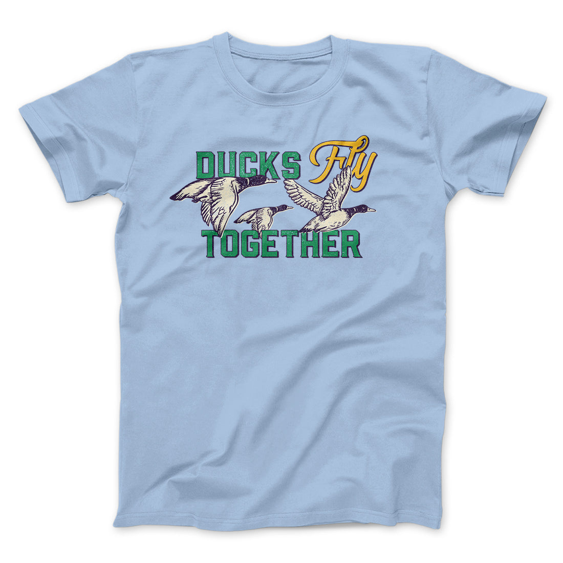 Ducks Fly Together Funny Movie Men/Unisex T-Shirt | Funny Shirt from Famous In Real Life