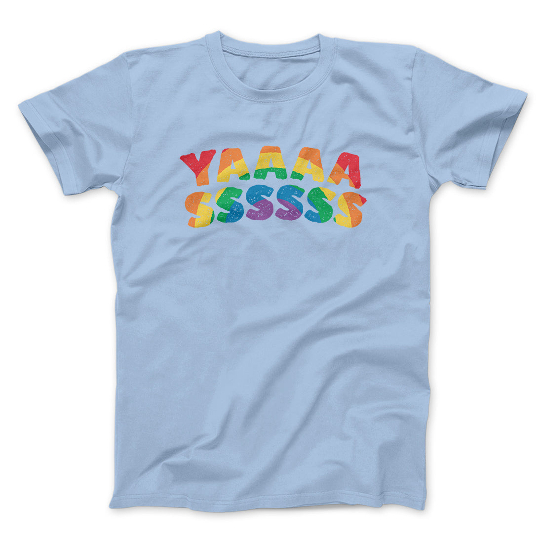 YAAASSSSSS Men/Unisex T-Shirt | Funny Shirt from Famous In Real Life