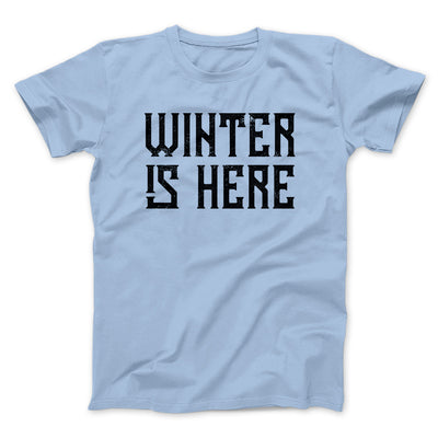 Winter is Here Men/Unisex T-Shirt Heather Ice Blue | Funny Shirt from Famous In Real Life