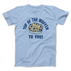Top of the Muffin to You! Men/Unisex T-Shirt Baby Blue | Funny Shirt from Famous In Real Life