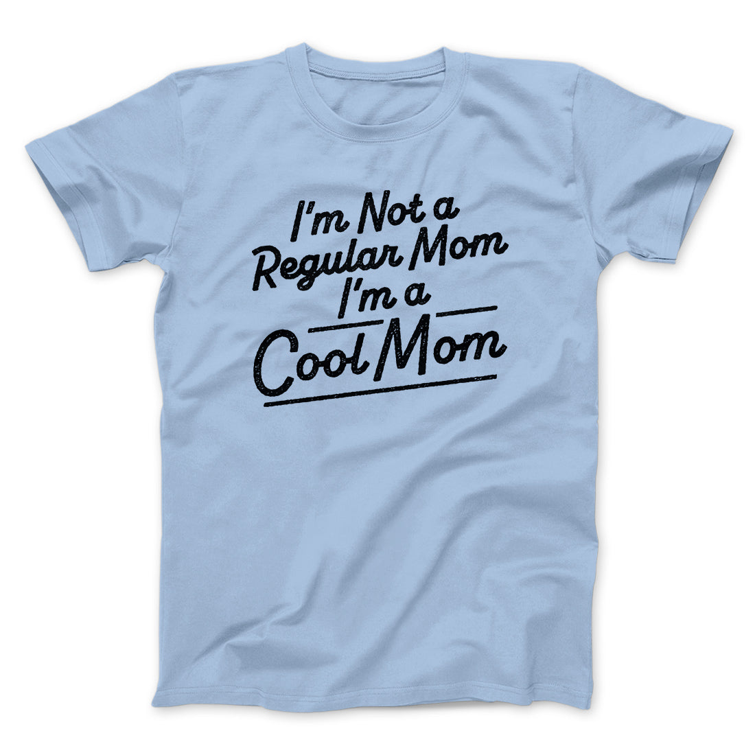 I'm Not A Regular Mom I'm A Cool Mom Funny Movie Men/Unisex T-Shirt | Funny Shirt from Famous In Real Life
