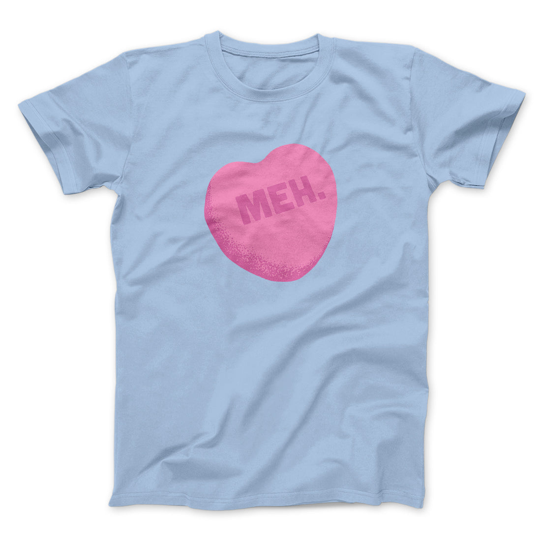 Meh. Candy Heart Funny Men/Unisex T-Shirt | Funny Shirt from Famous In Real Life
