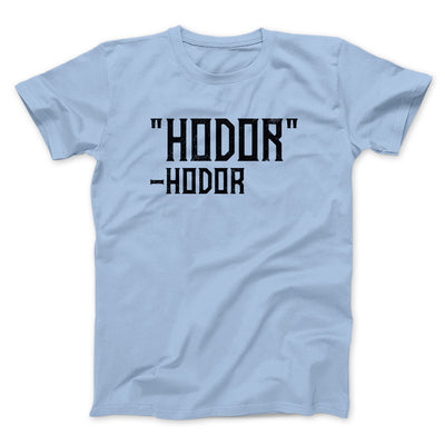 Hodor Men/Unisex T-Shirt Baby Blue | Funny Shirt from Famous In Real Life