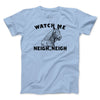 Watch Me Neigh Neigh Funny Men/Unisex T-Shirt Light Blue | Funny Shirt from Famous In Real Life