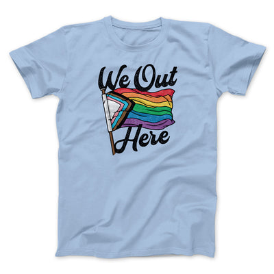 We Out Here Men/Unisex T-Shirt Light Blue | Funny Shirt from Famous In Real Life