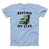 Resting My Eyes Funny Men/Unisex T-Shirt Baby Blue | Funny Shirt from Famous In Real Life