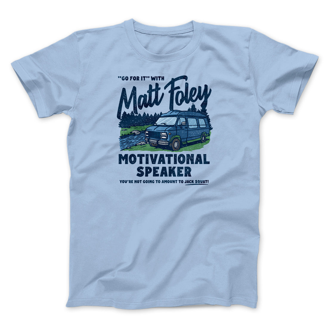 Matt Foley Motivational Speaker Funny Movie Men/Unisex T-Shirt | Funny Shirt from Famous In Real Life