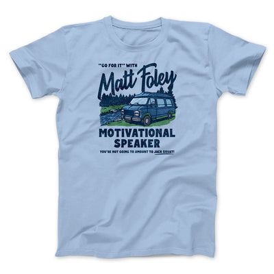 Matt Foley Motivational Speaker Men/Unisex T-Shirt Baby Blue | Funny Shirt from Famous In Real Life