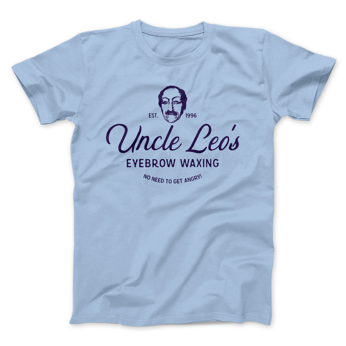 Uncle Leo's Eyebrow Waxing Men/Unisex T-Shirt | Funny Shirt from Famous In Real Life