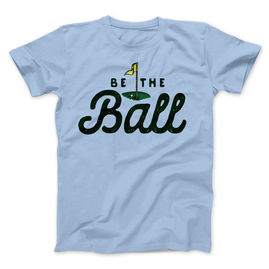 Be The Ball Funny Movie Men/Unisex T-Shirt | Funny Shirt from Famous In Real Life