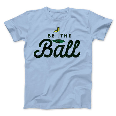 Be The Ball Funny Movie Men/Unisex T-Shirt Heather Ice Blue | Funny Shirt from Famous In Real Life