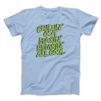 Chillin' Out Maxin' Relaxin All Cool Men/Unisex T-Shirt Heather Ice Blue | Funny Shirt from Famous In Real Life