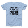 Skip The Book Funny Movie Men/Unisex T-Shirt Baby Blue | Funny Shirt from Famous In Real Life