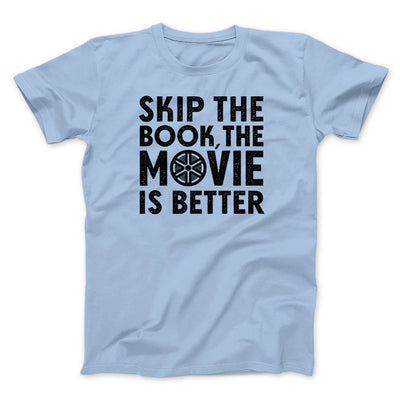 Skip The Book Men/Unisex T-Shirt Baby Blue | Funny Shirt from Famous In Real Life