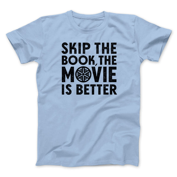 Skip The Book Funny Movie Men/Unisex T-Shirt - Famous IRL