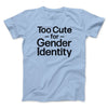 Too Cute For Gender Identity Men/Unisex T-Shirt Heather Ice Blue | Funny Shirt from Famous In Real Life