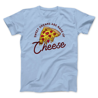 Sweet Dreams Are Made Of Cheese Men/Unisex T-Shirt Baby Blue | Funny Shirt from Famous In Real Life