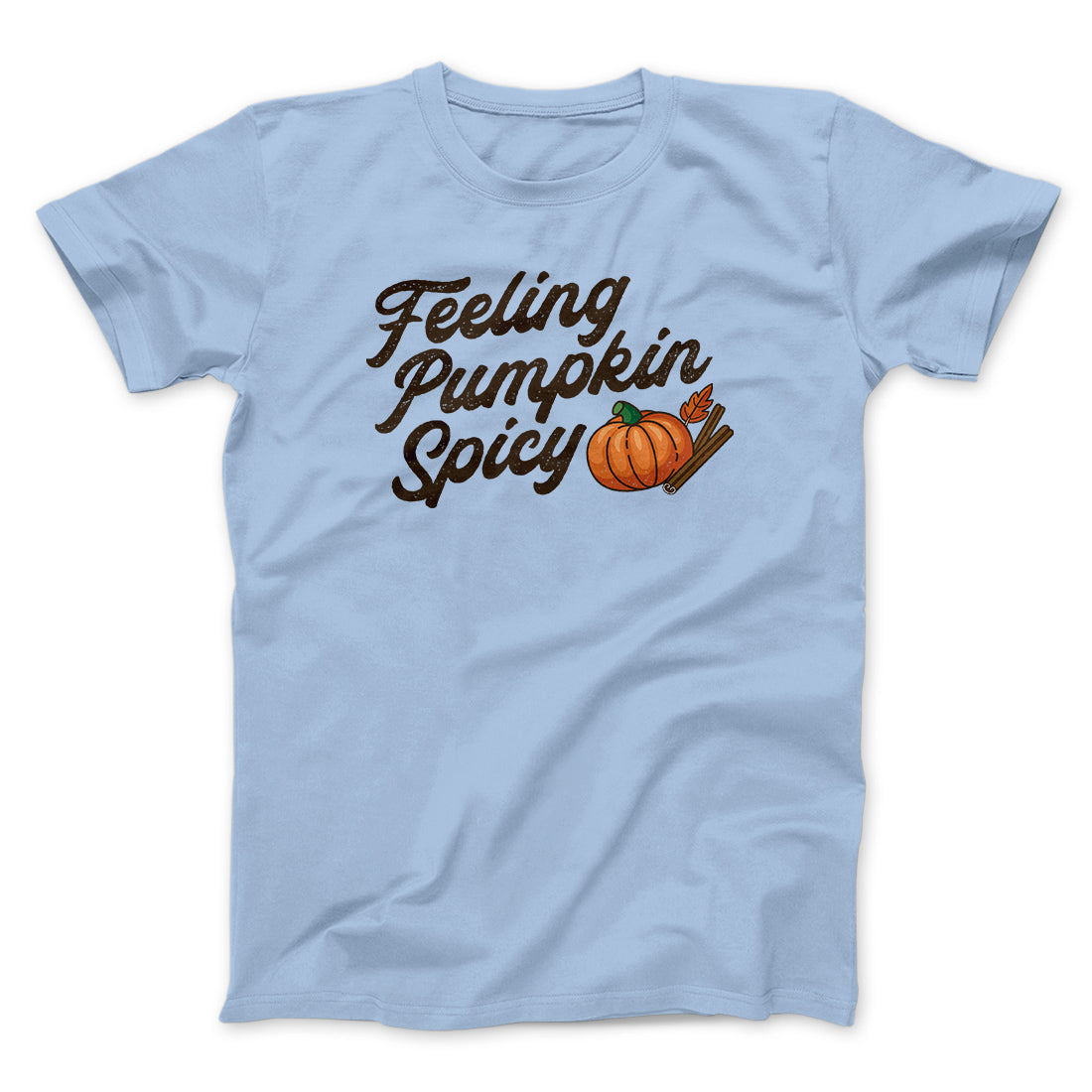 Feeling Pumpkin Spicy Funny Thanksgiving Men/Unisex T-Shirt | Funny Shirt from Famous In Real Life