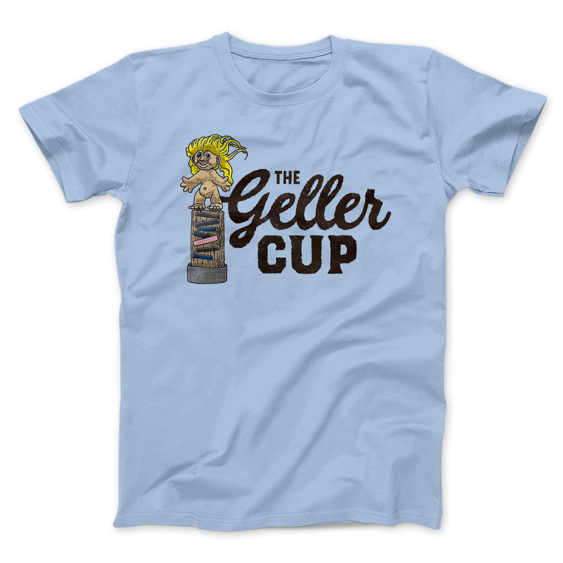 The Geller Cup Men/Unisex T-Shirt | Funny Shirt from Famous In Real Life