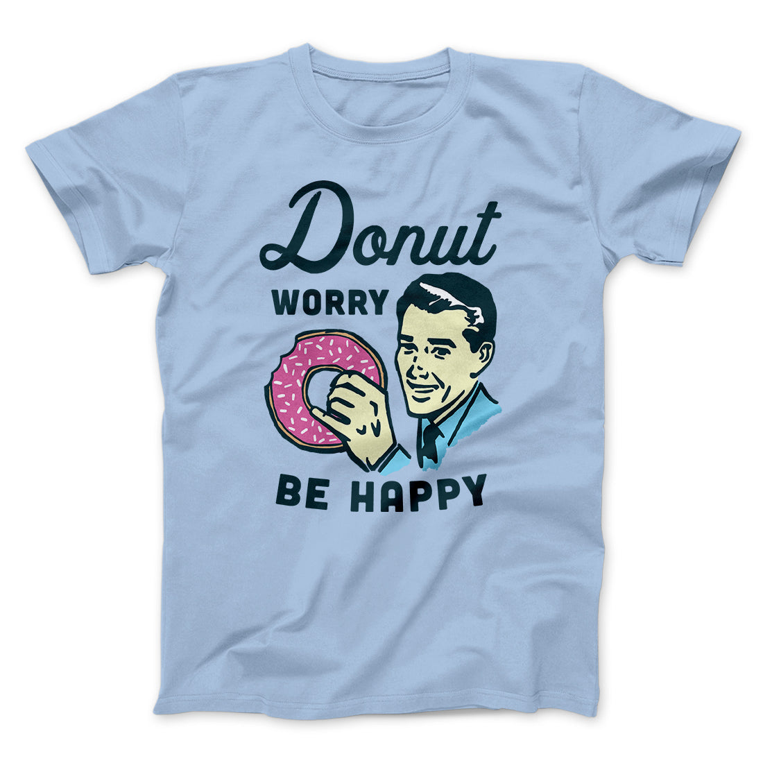 Donut Worry Be Happy Men/Unisex T-Shirt | Funny Shirt from Famous In Real Life