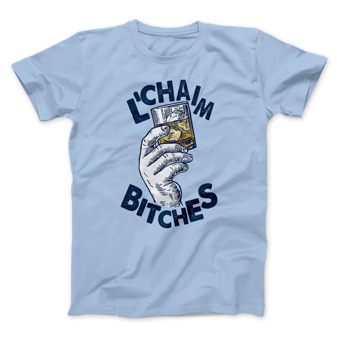L'Chaim Bitches Funny Hanukkah Men/Unisex T-Shirt | Funny Shirt from Famous In Real Life