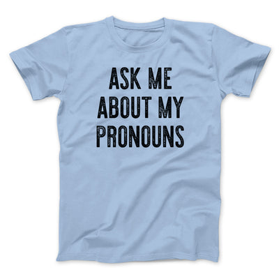 Ask Me About My Pronouns Men/Unisex T-Shirt Heather Ice Blue | Funny Shirt from Famous In Real Life
