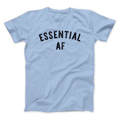 Essential AF Men/Unisex T-Shirt Baby Blue | Funny Shirt from Famous In Real Life