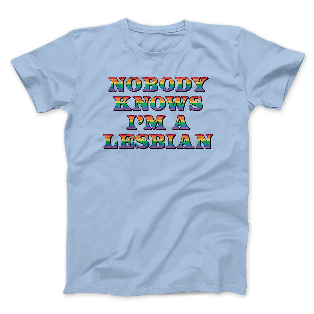 Nobody Knows I'm A Lesbian Men/Unisex T-Shirt | Funny Shirt from Famous In Real Life