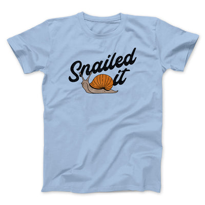 Snailed It Funny Men/Unisex T-Shirt Light Blue | Funny Shirt from Famous In Real Life