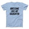 Awesome Like My Daughter Funny Men/Unisex T-Shirt Light Blue | Funny Shirt from Famous In Real Life