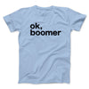 OK, Boomer Men/Unisex T-Shirt Baby Blue | Funny Shirt from Famous In Real Life