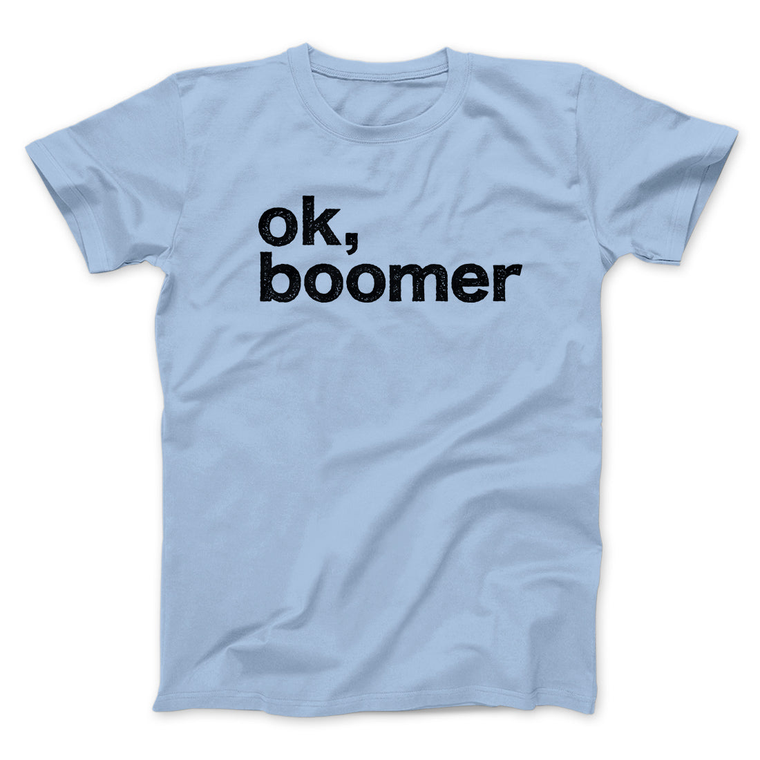 OK, Boomer Men/Unisex T-Shirt | Funny Shirt from Famous In Real Life