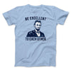 Be Excellent To Each Other Men/Unisex T-Shirt Baby Blue | Funny Shirt from Famous In Real Life