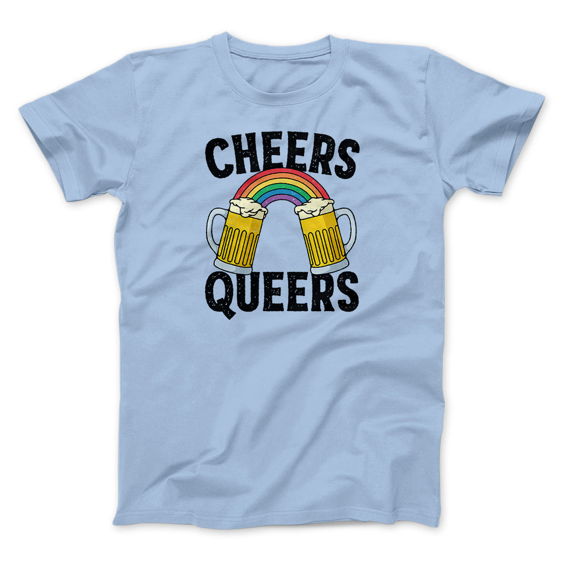 Cheers Queers Men/Unisex T-Shirt | Funny Shirt from Famous In Real Life